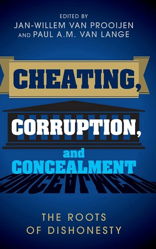 Cheating, Corruption, and Concealment: The Roots of Dishonesty