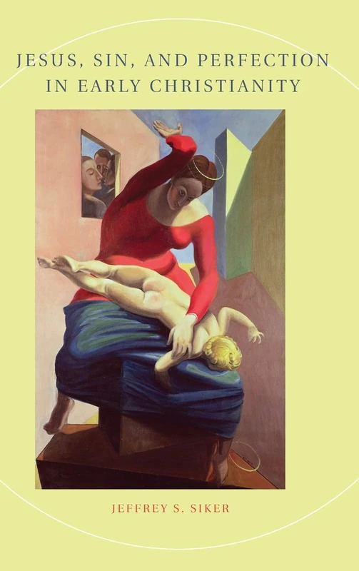 Jesus, Sin, and Perfection in Early Christianity