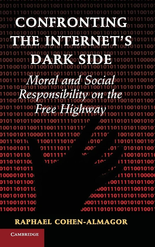 Confronting the Internet's Dark Side: Moral and Social Responsibility on the Free Highway
