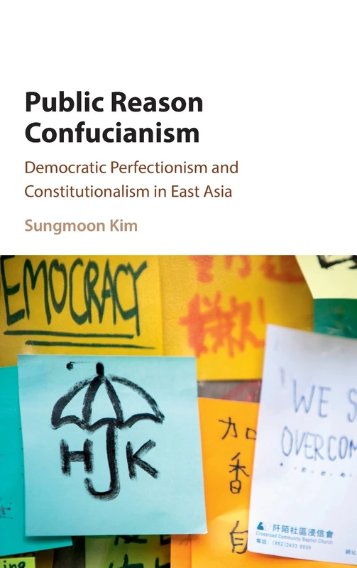 Public Reason Confucianism: Democratic Perfectionism and Constitutionalism in East Asia