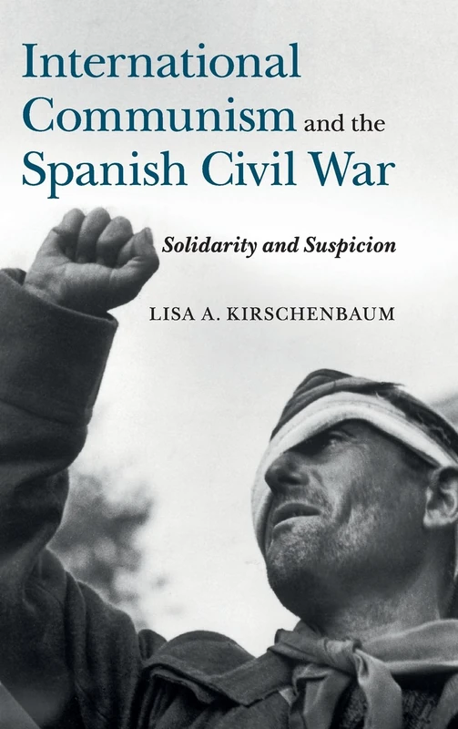 International Communism and the Spanish Civil War: Solidarity and Suspicion
