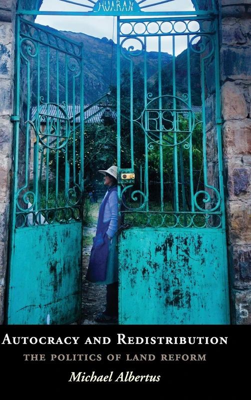 Autocracy and Redistribution: The Politics of Land Reform (Cambridge Studies in Comparative Politics)