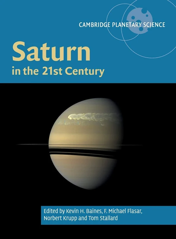 Saturn in the 21st Century: 20 (Cambridge Planetary Science, Series Number 20)