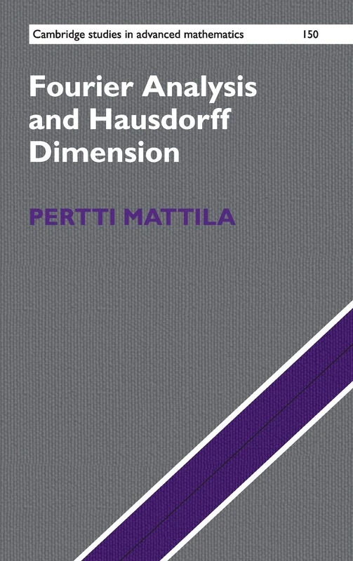 Fourier Analysis and Hausdorff Dimension (Cambridge Studies in Advanced Mathematics)