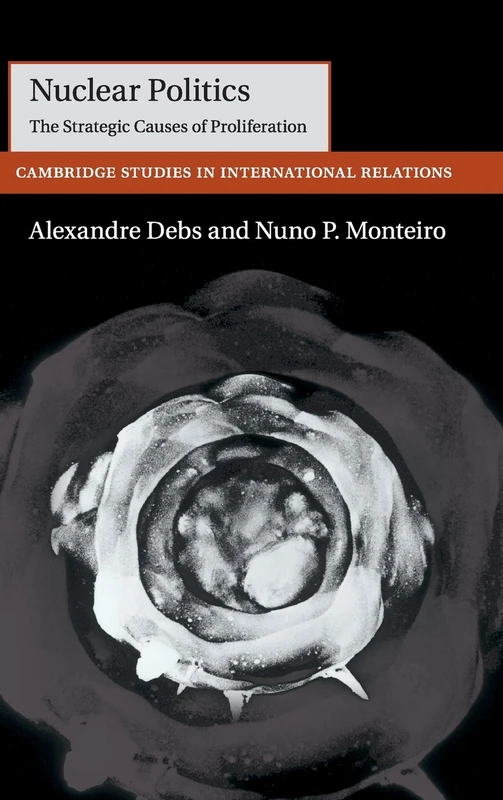 Nuclear Politics: The Strategic Causes of Proliferation: 142 (Cambridge Studies in International Relations, Series Number 142) - Image 1