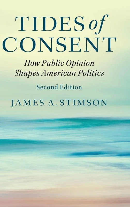 Tides of Consent: How Public Opinion Shapes American Politics
