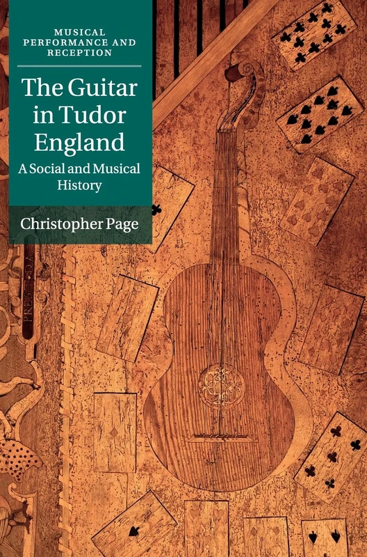 The Guitar in Tudor England: A Social and Musical History (Musical Performance and Reception)