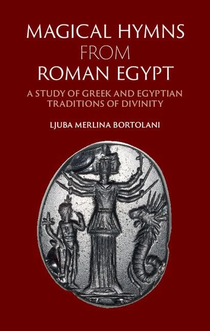Magical Hymns from Roman Egypt: A Study of Greek and Egyptian Traditions of Divinity - Image 1