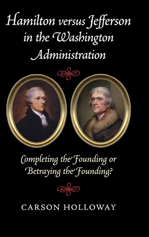 Hamilton versus Jefferson in the Washington Administration: Completing the Founding or Betraying the Founding? - Image 1
