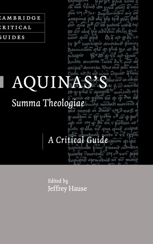 Aquinas's Summa Theologiae: A Critical Guide (Cambridge Critical Guides)