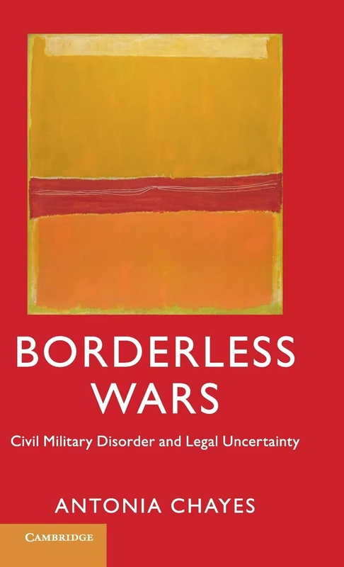 Borderless Wars: Civil Military Disorder and Legal Uncertainty