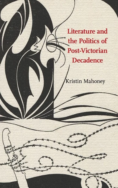 Literature and the Politics of Post-Victorian Decadence