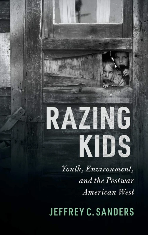 Razing Kids: Youth, Environment, and the Postwar American West - Image 1