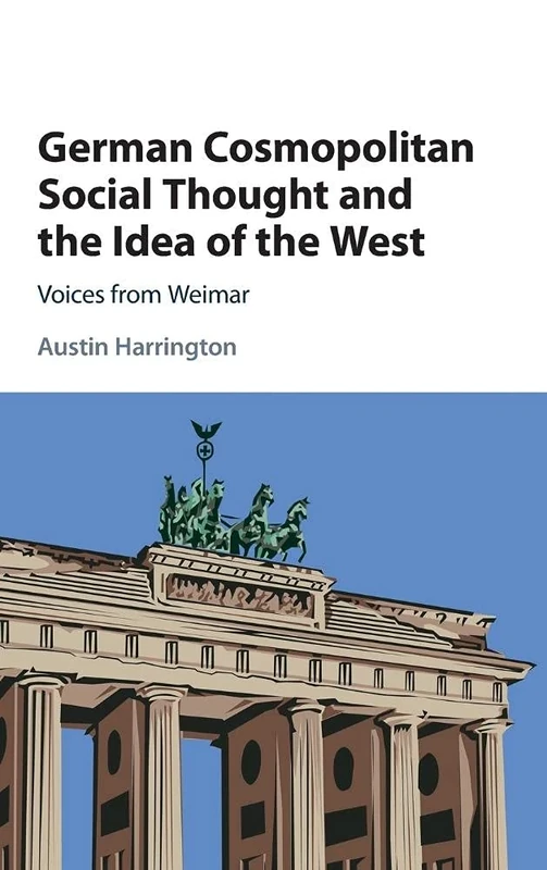 German Cosmopolitan Social Thought and the Idea of the West: Voices from Weimar