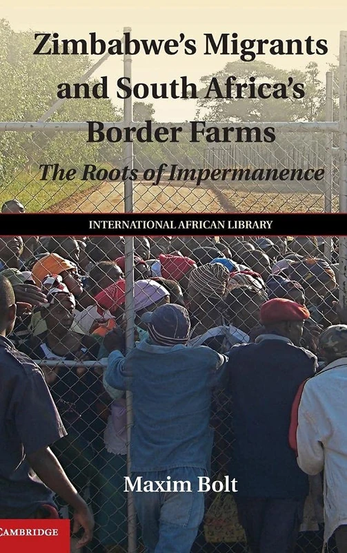 Cambridge Zimbabwe's Migrants and South Africa's Border Farms - Image 1