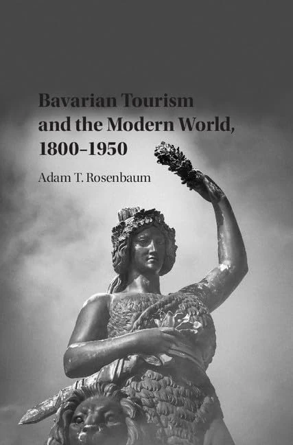 Bavarian Tourism and the Modern World, 1800–1950 (Publications of the German Historical Institute) - Image 1