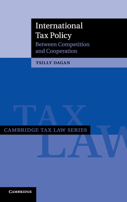 International Tax Policy: Between Competition and Cooperation (Cambridge Tax Law Series)