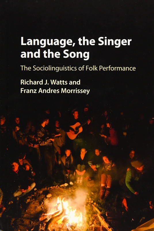 Language, the Singer and the Song: The Sociolinguistics of Folk Performance