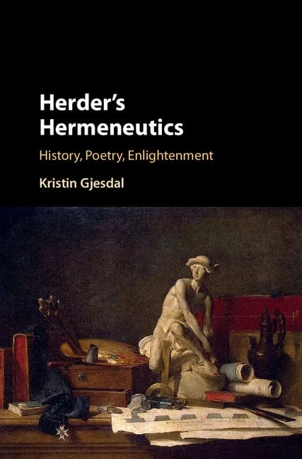 Herder's Hermeneutics: History, Poetry, Enlightenment