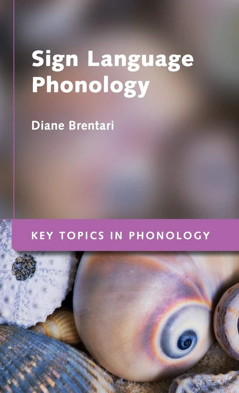 Sign Language Phonology (Key Topics in Phonology)