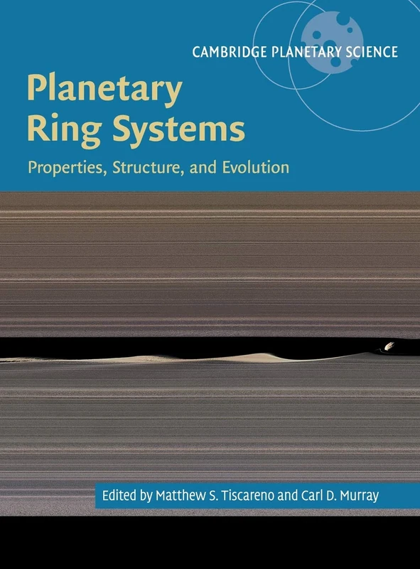 Planetary Ring Systems: Properties, Structure, and Evolution: 19 (Cambridge Planetary Science, Series Number 19)