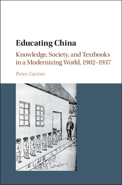 Educating China: Knowledge, Society and Textbooks in a Modernizing World, 1902–1937