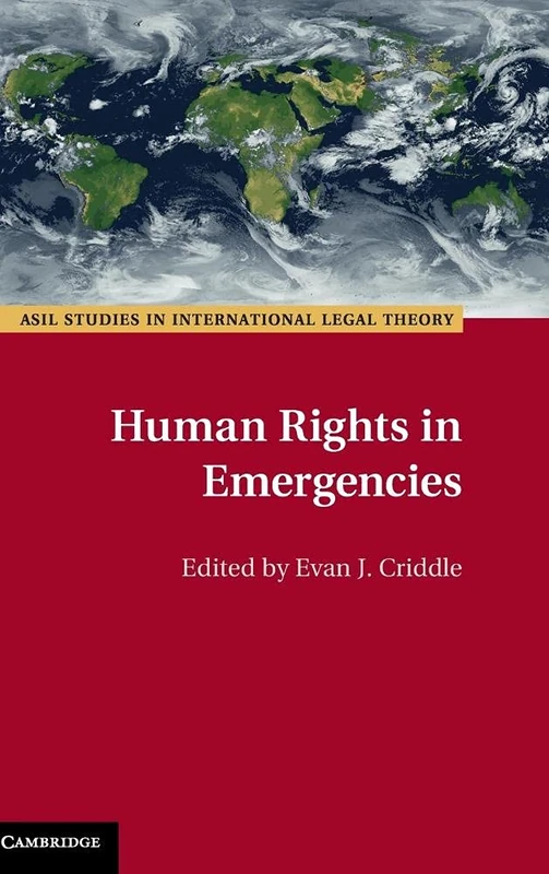 Human Rights in Emergencies (ASIL Studies in International Legal Theory)