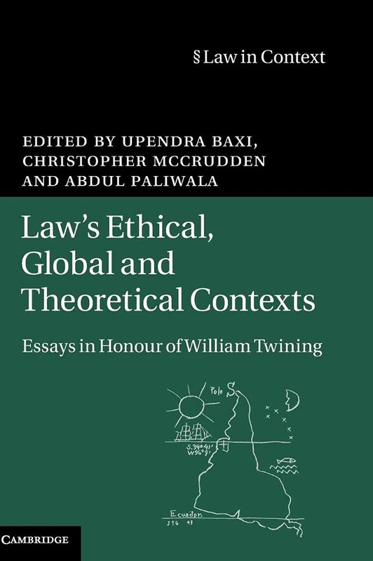 Law's Ethical, Global and Theoretical Contexts: Essays in Honour of William Twining (Law in Context)