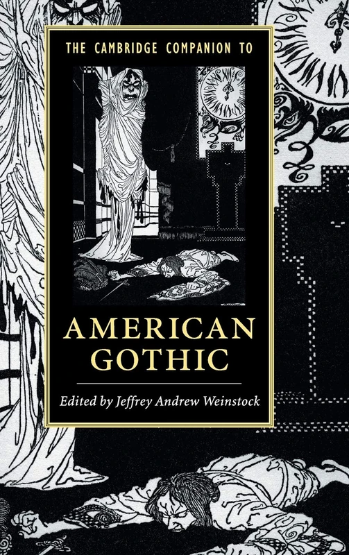 The Cambridge Companion to American Gothic (Cambridge Companions to Literature)