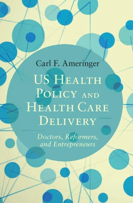 US Health Policy and Health Care Delivery: Doctors, Reformers, and Entrepreneurs