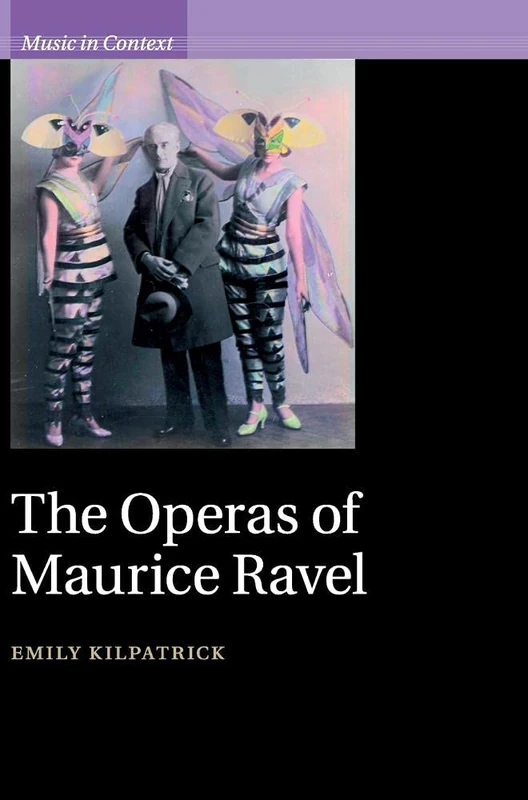 The Operas of Maurice Ravel (Music in Context)