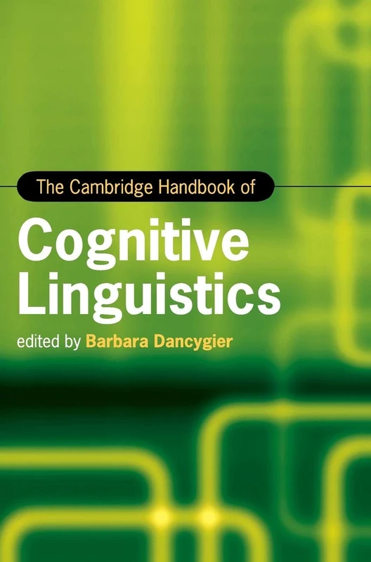 The Cambridge Handbook of Cognitive Linguistics (Cambridge Handbooks in Language and Linguistics)