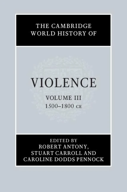 The Cambridge World History of Violence: 1500-1800 Ce: Volume 3