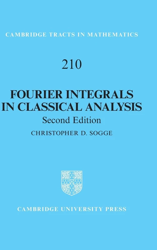 Fourier Integrals in Classical Analysis: 210 (Cambridge Tracts in Mathematics, Series Number 210)