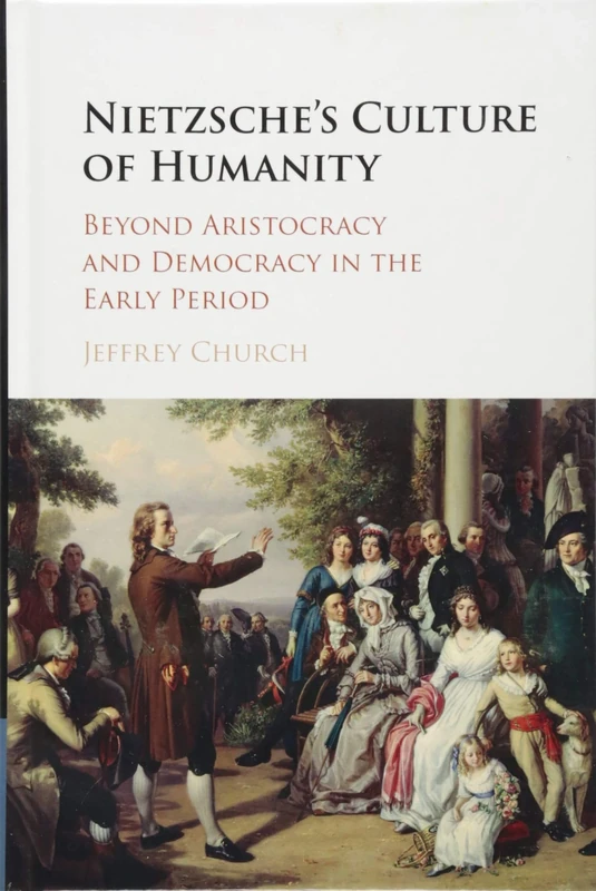 Nietzsche's Culture of Humanity: Beyond Aristocracy and Democracy in the Early Period