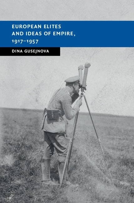 European Elites and Ideas of Empire, 1917–1957 (New Studies in European History)