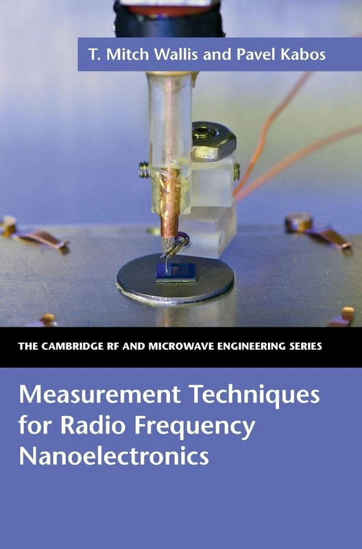 Measurement Techniques for Radio Frequency Nanoelectronics (The Cambridge RF and Microwave Engineering Series)