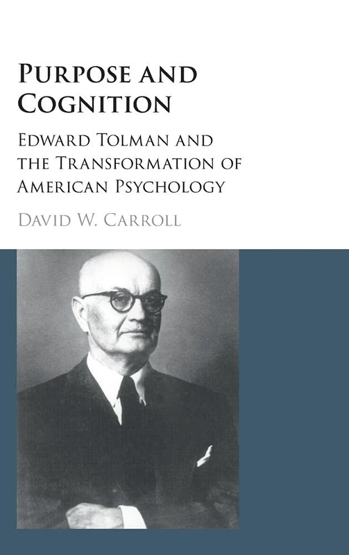 Purpose and Cognition: Edward Tolman and the Transformation of American Psychology - Image 1