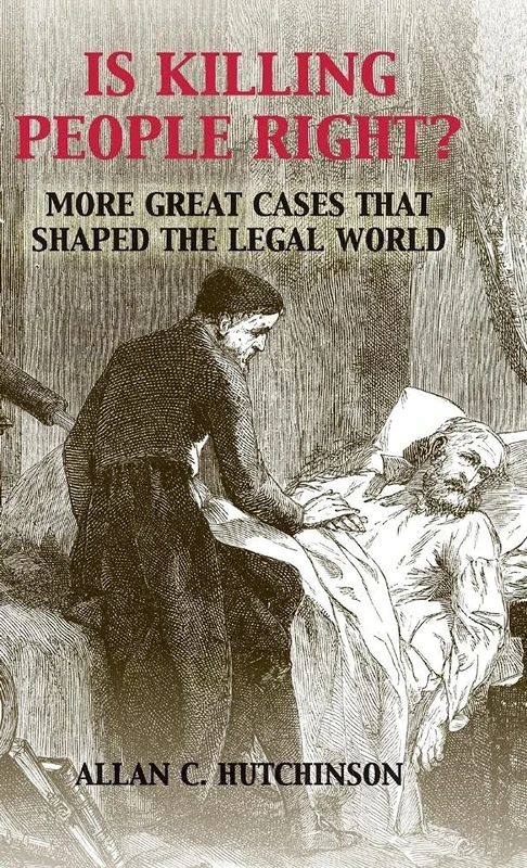 Is Killing People Right?: More Great Cases that Shaped the Legal World