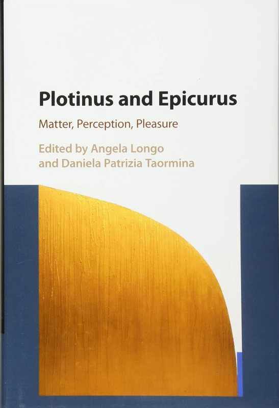 Plotinus and Epicurus: Matter, Perception, Pleasure