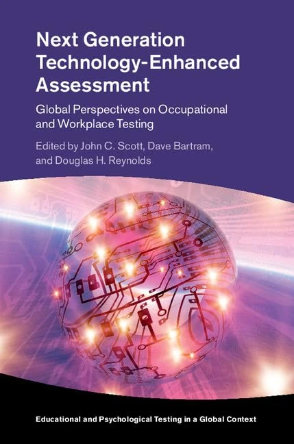 Next Generation Technology-Enhanced Assessment: Global Perspectives on Occupational and Workplace Testing (Educational and Psychological Testing in a Global Context)
