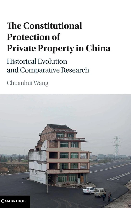 The Constitutional Protection of Private Property in China: Historical Evolution and Comparative Research