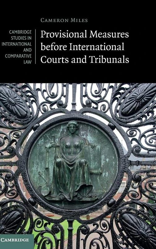 Provisional Measures before International Courts and Tribunals: 128 (Cambridge Studies in International and Comparative Law, Series Number 128)