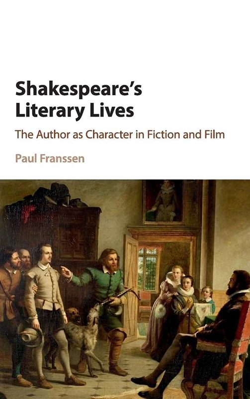 Shakespeare's Literary Lives: The Author as Character in Fiction and Film