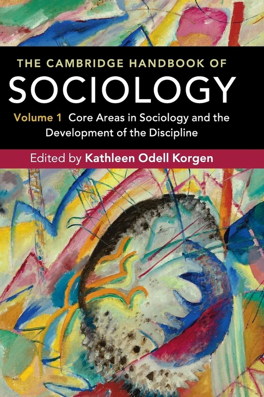 The Cambridge Handbook of Sociology: Core Areas in Sociology and the Development of the Discipline: Volume 1 (The Cambridge Handbook of Sociology 2 Volume Hardback Set)