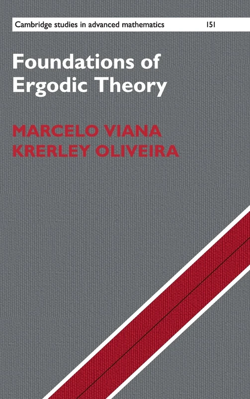 Foundations of Ergodic Theory: 151 (Cambridge Studies in Advanced Mathematics, Series Number 151)