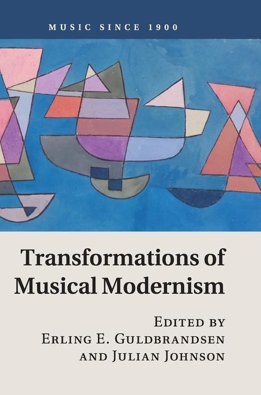 Transformations of Musical Modernism (Music since 1900)