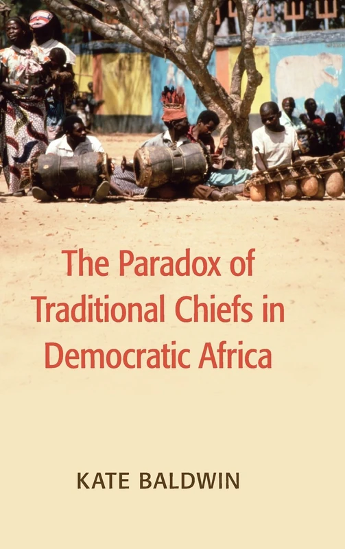 The Paradox of Traditional Chiefs in Democratic Africa (Cambridge Studies in Comparative Politics) - Image 1