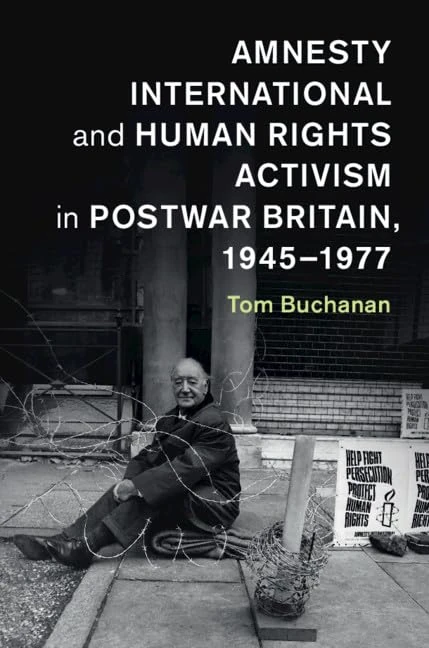 Amnesty International and Human Rights Activism in Postwar Britain, 1945–1977 (Human Rights in History)