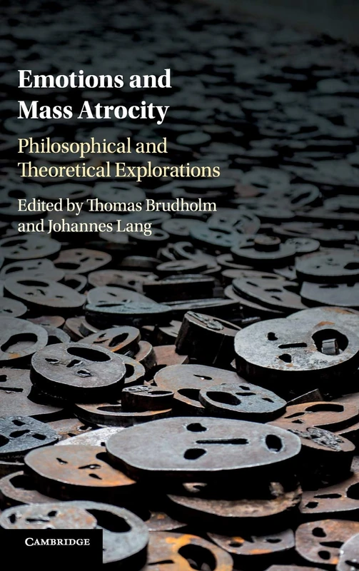 Emotions and Mass Atrocity: Philosophical and Theoretical Explorations